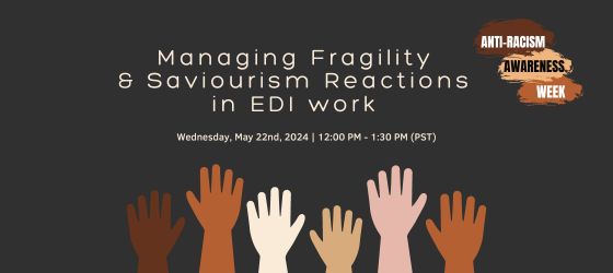 Anti-Racism Awareness Week: Managing Fragility and Saviourism Reactions in EDI Work, May 22