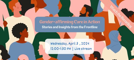 Gender-affirming Care in Action: Stories and Insights from the Frontline: Watch the recording