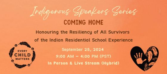 Coming Home: Honouring the Resiliency of All Survivors of the Indian Residential School Experience, September 25