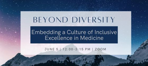 Beyond Diversity: Embedding a Culture of Inclusive Excellence in Medicine, June 5